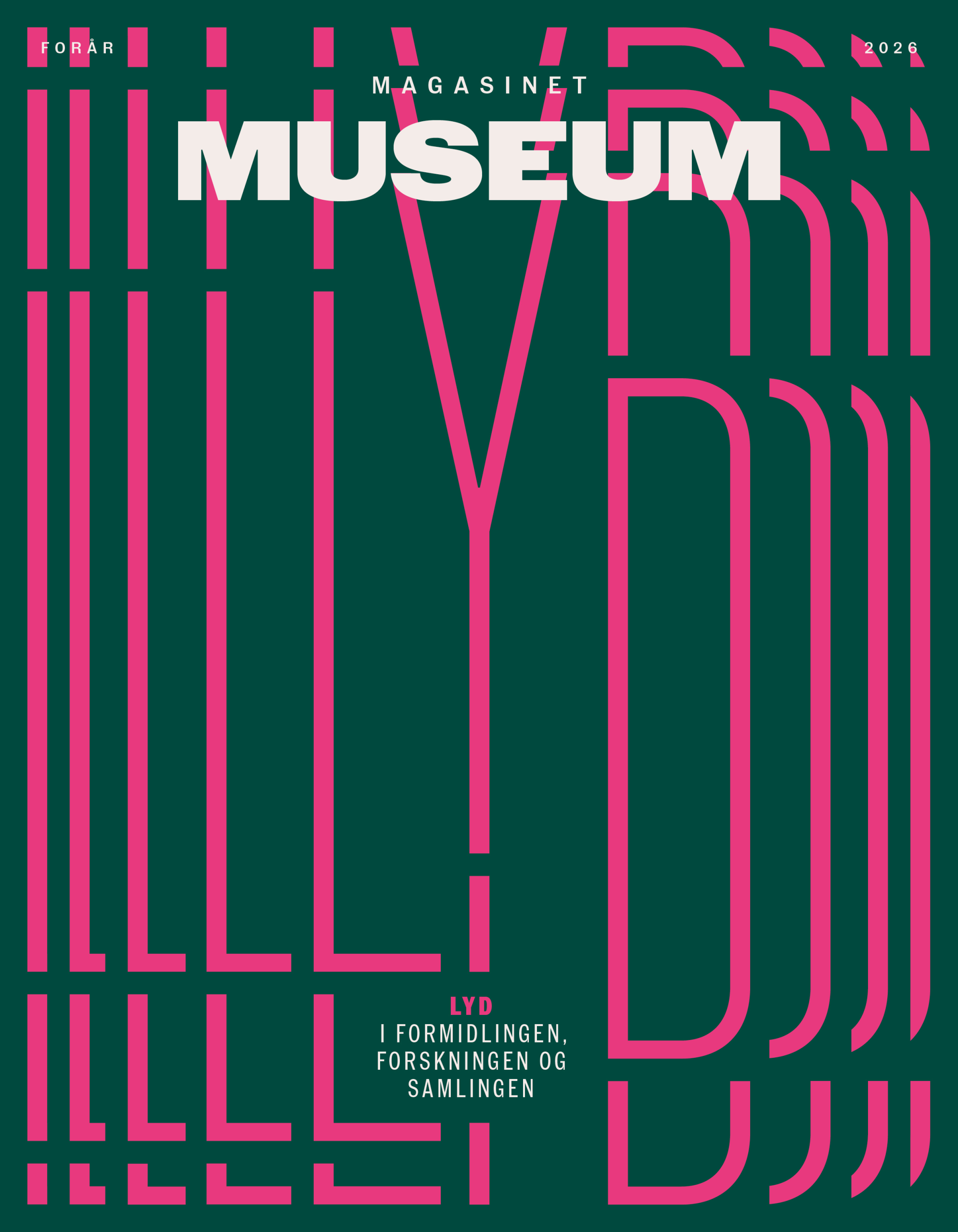 Forside Museum nummer 1, 2026. Mørkegrøn baggrund med ordet lyd skrevet med pink, så ordet fylder hele forsiden. Tekst på forsiden: Lyd i formidlingen, forskningen og samlingen.